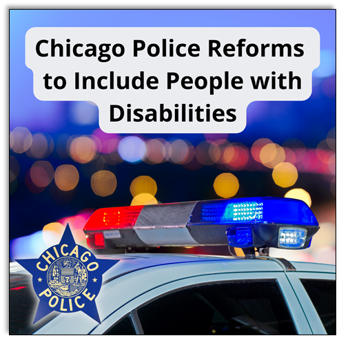 Police car lights with Chicago Police seal and caption, Chicago Police Reforms to Include People with Disabilities 
